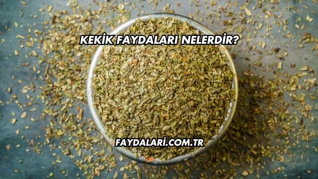 Kekik Faydaları Nelerdir?