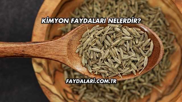 Kimyon Faydaları Nelerdir?