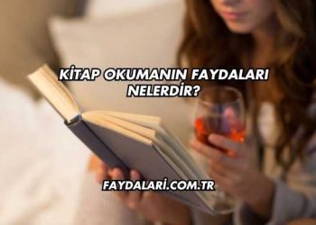 Kitap Okumanın Faydaları Nelerdir?