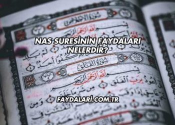 Nas Suresinin Faydaları Nelerdir?