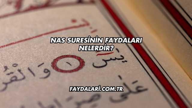 Nas Suresinin Faydaları Nelerdir?