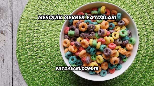 Nesquik Gevrek Faydaları