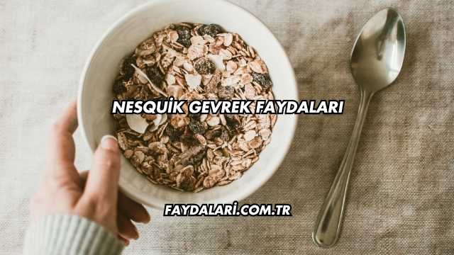 Nesquik Gevrek Faydaları