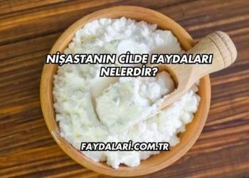 Nişastanın Cilde Faydaları Nelerdir?