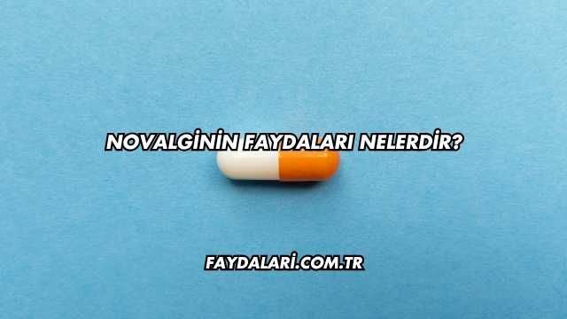 Novalginin Faydaları Nelerdir?