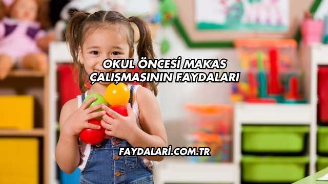 Okul Öncesi Makas Çalışmasının Faydaları