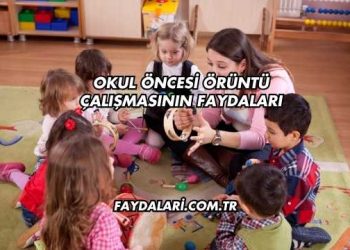 Okul Öncesi Örüntü Çalışmasının Faydaları