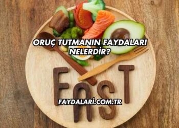 Oruç Tutmanın Faydaları Nelerdir?