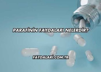 Parafinin Faydaları Nelerdir?