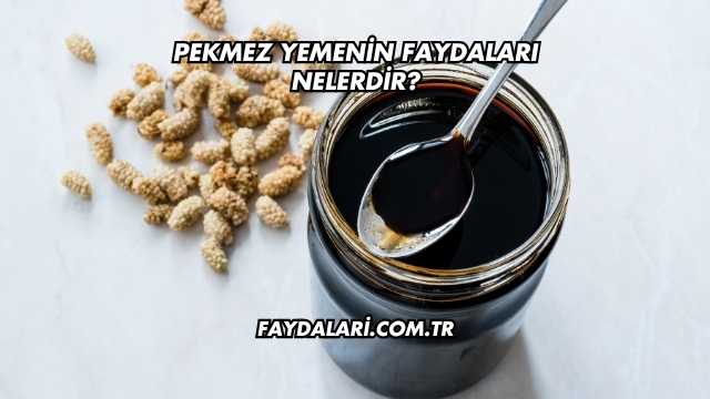 Pekmez Yemenin Faydaları Nelerdir?