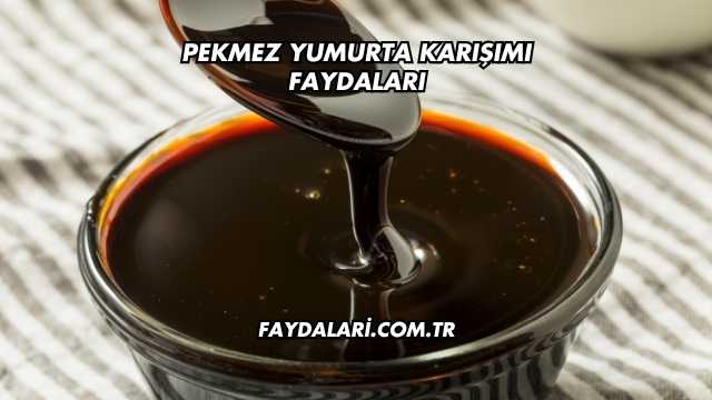 Pekmez Yumurta Karışımı Faydaları