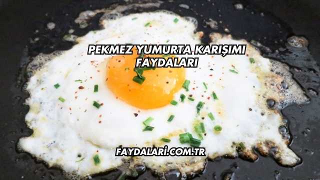 Pekmez Yumurta Karışımı Faydaları