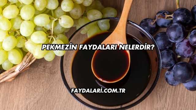 Pekmezin Faydaları Nelerdir?