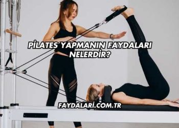Pilates Yapmanın Faydaları Nelerdir?