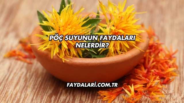 Pöç Suyunun Faydaları Nelerdir?