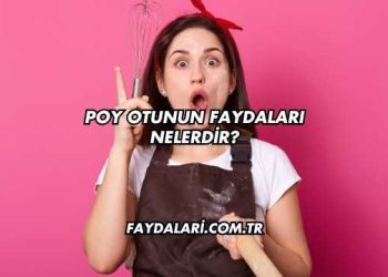 Poy Otunun Faydaları Nelerdir?
