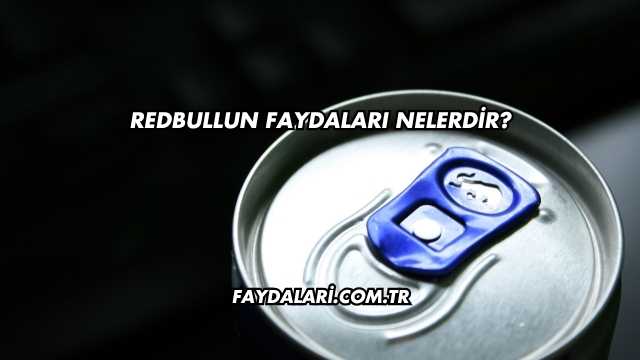 Redbullun Faydaları Nelerdir?
