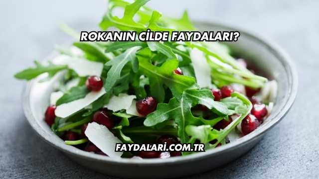 Rokanın Cilde Faydaları?