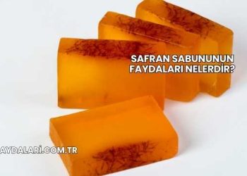 Safran Sabununun Faydaları Nelerdir?