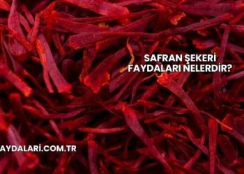 Safran Şekeri Faydaları Nelerdir?