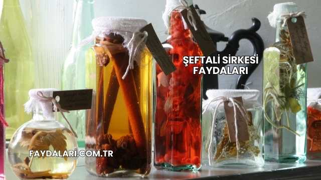 Şeftali Sirkesi Faydaları