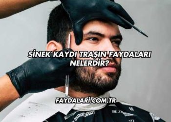 Sinek Kaydı Traşın Faydaları Nelerdir?