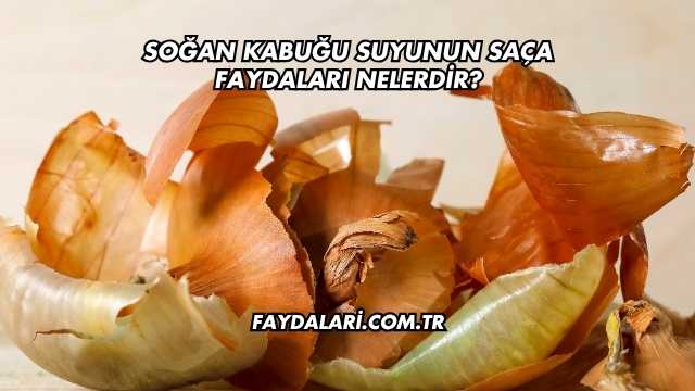 Soğan Kabuğu Suyunun Saça Faydaları Nelerdir?