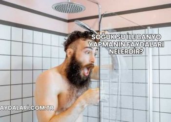 Soğuk Su İle Banyo Yapmanın Faydaları Nelerdir?