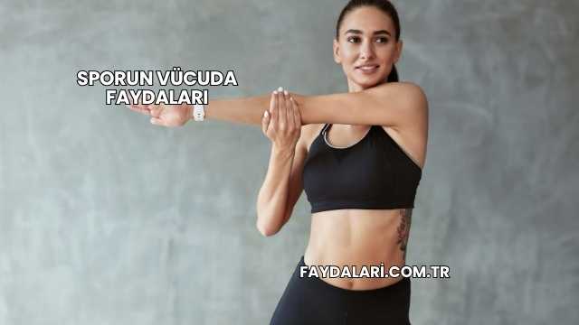 Sporun Vücuda Faydaları