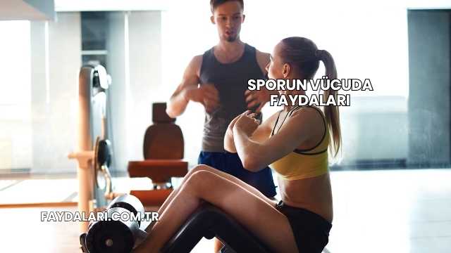Sporun Vücuda Faydaları