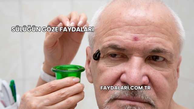 Sülüğün Göze Faydaları
