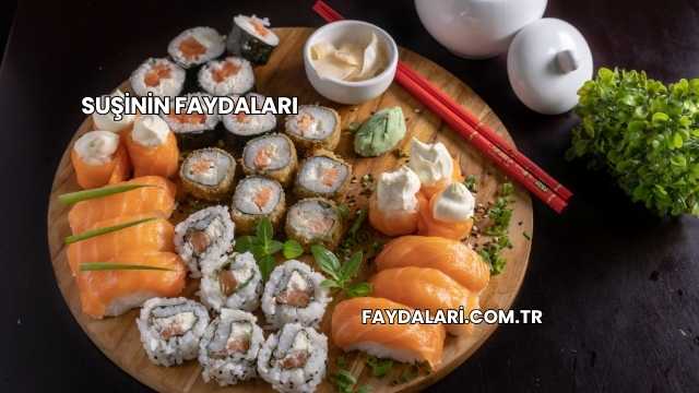 Suşinin Faydaları