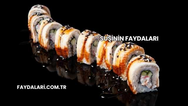 Suşinin Faydaları