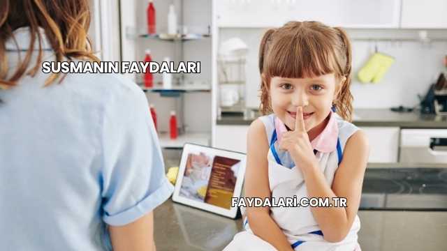 Susmanın Faydaları