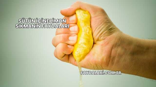 Sütün İçine Limon Sıkmanın Faydaları