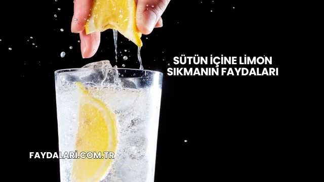 Sütün İçine Limon Sıkmanın Faydaları