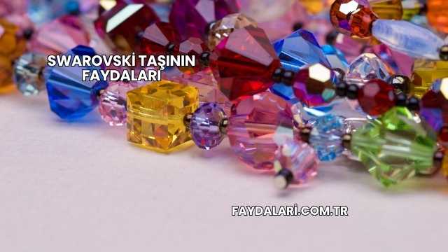 Swarovski Taşının Faydaları