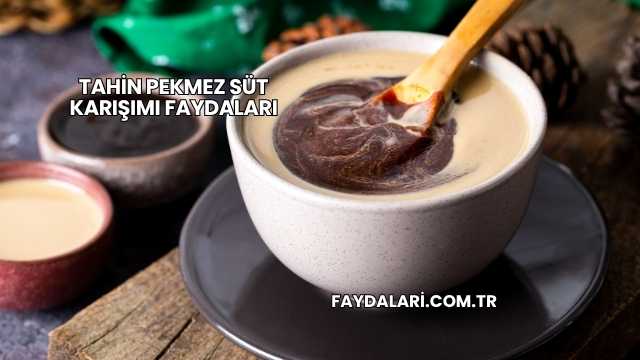 Tahin Pekmez Süt Karışımı Faydaları