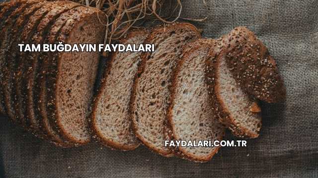 Tam Buğdayın Faydaları