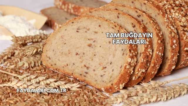 Tam Buğdayın Faydaları