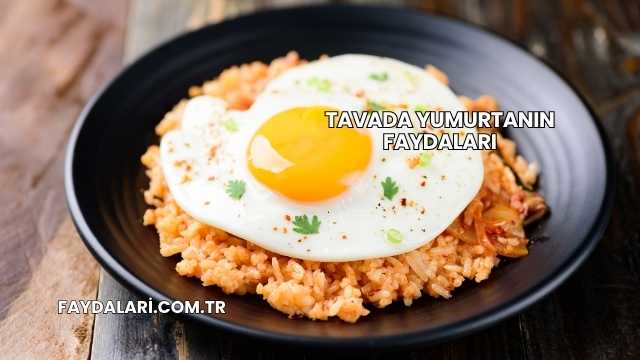 Tavada Yumurtanın Faydaları