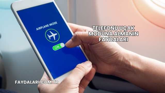 Telefonu Uçak Moduna Almanın Faydaları