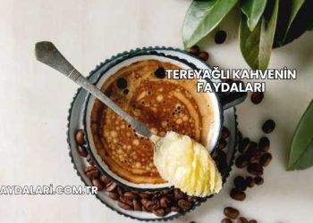 Tereyağlı Kahvenin Faydaları