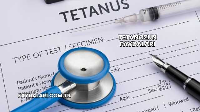 Tetanozun Faydaları