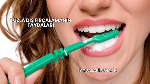 Tuzla Diş Fırçalamanın Faydaları