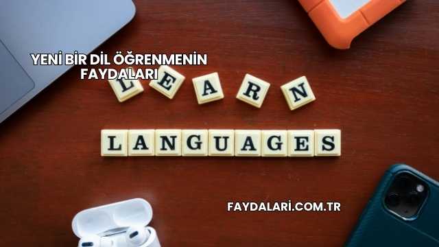 Yeni Bir Dil Öğrenmenin Faydaları