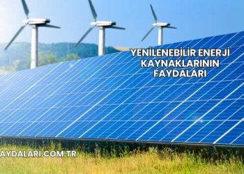 Yenilenebilir Enerji Kaynaklarının Faydaları