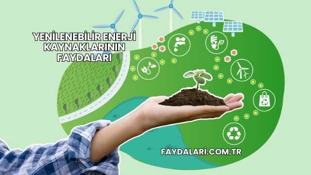 Yenilenebilir Enerji Kaynaklarının Faydaları