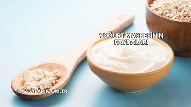 Yoğurt Maskesinin Faydaları
