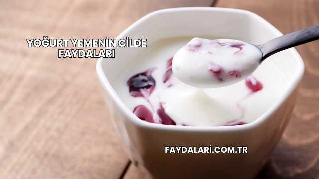 Yoğurt Yemenin Cilde Faydaları